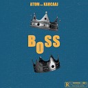 Atom feat Karcaaj - Boss