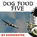 Dog Food Five - I Need All Your Loving