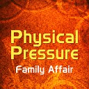 Physical Pressure - Family Affair Groovy Radio Mix