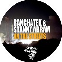 RanchaTek Stanny Abram - On The Streets Original Mix