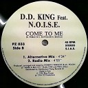 D D King Feat N O I S E - Come To Me Radio Mix