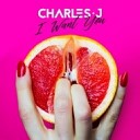 Charles J - I Want You Original Mix