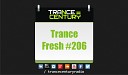 Trance Century Radio TranceFresh 206 - Philippe El Sisi Ahmed Romel Till We Meet…