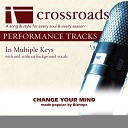 Crossroads Performance Tracks - Change Your Mind Performance Track without Background Vocals in…