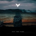 White Crow Syndicate - Not the Same