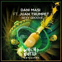 Dani Masi feat Juan Trumpet - Sexy Groove Radio Edit