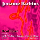 Jerome Robins feat Linda Newman - Real Love Sydney Lukez Tokyo Disco Remix