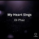 Eli Phaz - My Heart Sings