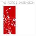The Force Dimension - Everything Is Mine