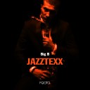 Jazztexx - Big B Jazztexx Mad Sax Funky Mix