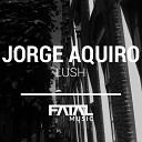 Jorge Aquiro - Lush Original Mix