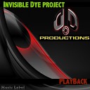 Invisible Dye Project - PlayBack Original Mix