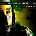 Valton VC Craig Blade Deep DJ Sonic - Let Love Come In JusVibin AfroCarib Mix