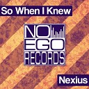 Nexius - So When I Knew Original Mix
