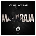 Aceaxe Xavi Gi - Maharaja Original Mix