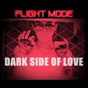 FLIGHT MODE - Dark Side Of Love