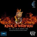 X Calibur feat Marcus Crews Nyke Kidd - Kick It With You Part 1 Clean Version
