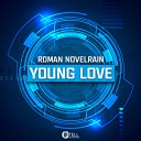 Roman Novelrain - Young Love Original Mix