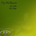 The Wellkum - It s Me Original Mix