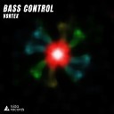 Vortex - Bass Control Original Mix