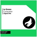 Le Grosso - Conqueror Original Mix