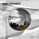 Angel Fernandes - Nothing Last Forever Original Mix