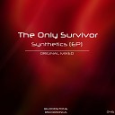 The Only Survivor - Synthetics Original Mix