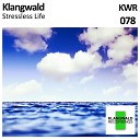 Klangwald - Stressless Life Original Mix