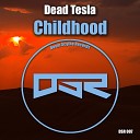 Dead Tesla - Chilhood Original Mix