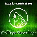 R o g i - Laugh at You Original Mix