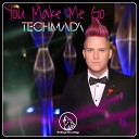 TechMada - You Make Me Go Original Mix