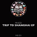 Mhod - Trip To Shanghai Original Mix