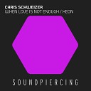 Chris Schweizer - When Love Is Not Enough Original Mix