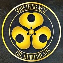 The Buddaheads - Jump In Your Fire