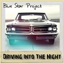 Blue Star Project - Driving Into The Night