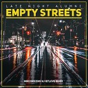 Late Night Alumni - Empty Streets VetLove Mike Drozdov Remix