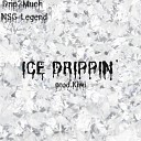 Drip2Much feat NSG Legend - Ice Drippin