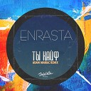 Enrasta - Ты кайф (Adam Maniac Remix)