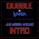 ItsDubble feat Baeza - Jus Messin Around Intro