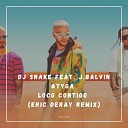 Dj Snake feat J Balvin Tyga - Loco Contigo Eric Deray Remix