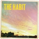 The Habit - You Will Miss Me When I m Gone