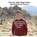 The Guy Who Sings Songs About Cities Towns - Mittagong Song