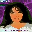 Szonja - Not Responsible