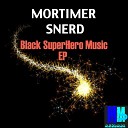 Morttimer Snerd III - Black Superhero Music Original Mix