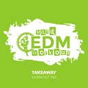 Hard EDM Workout - Takeaway Workout Mix Edit 140 bpm