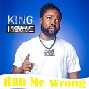 King Kome - Run Me Wrong