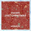Dan Berk - Last Christmas Acoustic