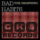 Bad Habits - The Beginning Original Mix