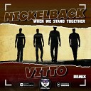 Nickelback - When We Stand Together Vitto Remix Radio Edit
