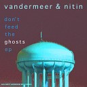 Vandermeer Nitin - Hungry Ghosts Original Mix
